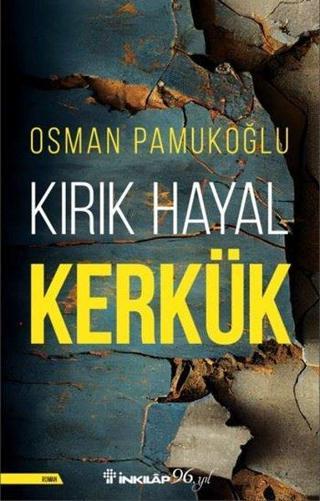 Kırık Hayal Kerkük - Osman Pamukoğlu - İnkılap Kitabevi Yayınevi
