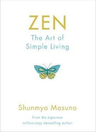 Zen: The Art of Simple Living - Shunmyo Masuno - Michael Joseph