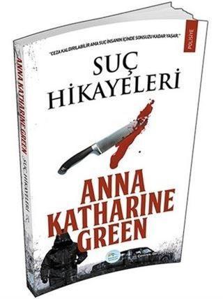 Suç Hikayeleri - Anna Katharine Green - Mavi Çatı Yayınları