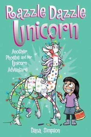 Razzle Dazzle Unicorn (Phoebe and Her Unicorn Series Book 4): Another Phoebe and Her Unicorn Adventu - Dana Simpson - Simon & Schuster