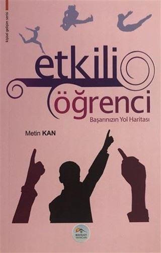 Etkili Öğrenci Başarınızın Yol Haritası - Metin Kan - Mavi Çatı Yayınları