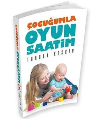 Çocuğumla Oyun Saatim - Turgay Keskin - Mavi Çatı Yayınları