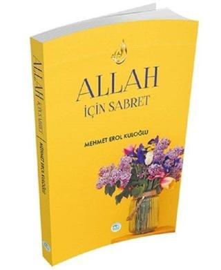 Allah İçin Sabret - Mehmet Erol Kuloğlu - Mavi Çatı Yayınları