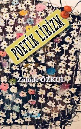Poetik Lirizm - Zahide Özkul - Liman Yayınevi