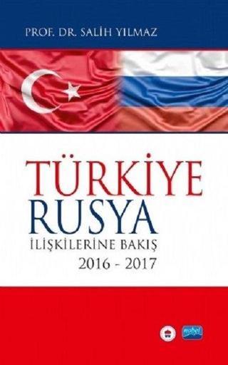 Türkiye Rusya İlişkilerine Bakış 2016 2017 - Salih Yılmaz - Nobel Akademik Yayıncılık