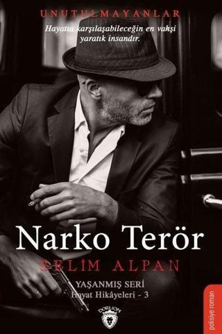 Narko Terör-Yaşanmış Seri Hayat Hikayeleri-3 - Selim Alpan - Dorlion Yayınevi