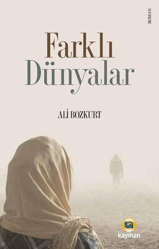 Farklı Dünyalar - Ali Bozkurt - Kayıhan Yayınları