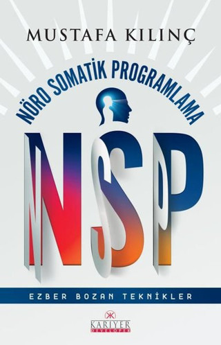 NSP - Nöro Somatik Programlama - Ezber Bozan Teknikler - Kariyer Yayınları