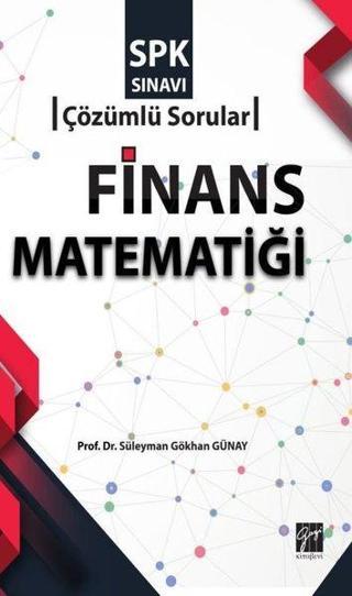SPK Sınavı-Çözümlü Sorular-Finans Matematiği - Süleyman Gökhan Günay - Gazi Kitabevi
