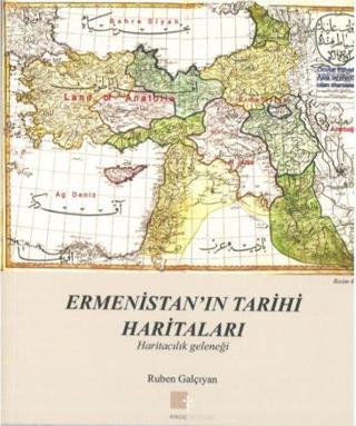 Ermenistan'ın Tarihi Haritaları-Haritacılık Geleneği - Ruben Galçıyan - Pırgiç Yayınları