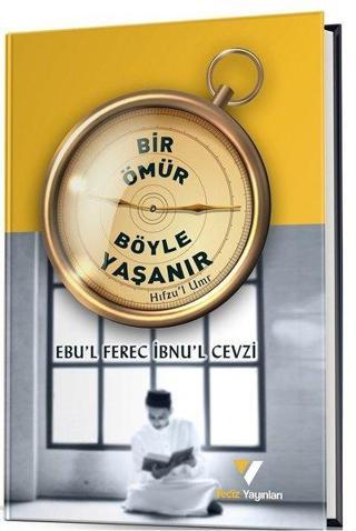 Bir Ömür Böyle Yaşanır - Ebul Ferec İbnul Cevzi - Veciz Yayınları