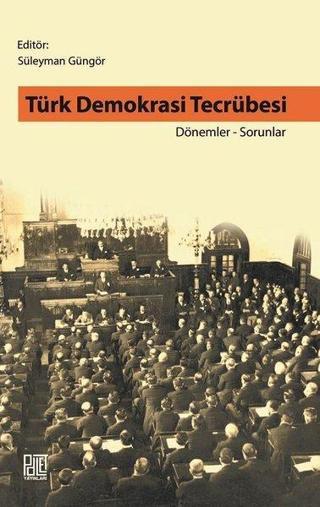 Türk Demokrasi Tecrübesi Dönemler-Sorunlar - Süleyman Güngör - Palet Yayınları
