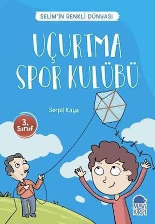 Uçurtma Spor Kulübü-Selim'in Renkli Dünyası-3.Sınıf Okuma Kitabı Serpil Kaya Mavi Kirpi