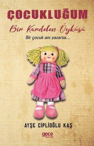 Çocukluğum-Bir Kardelen Öyküsü - Ayşe Ciplioğlu Kaş - Gece Kitaplığı