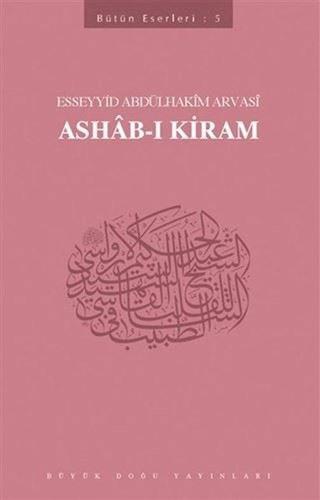 Ashab-ı Kiram: Bütün Eserleri-5 - Esseyyid Abdülhakim Arvasi - Büyük Doğu Yayınları