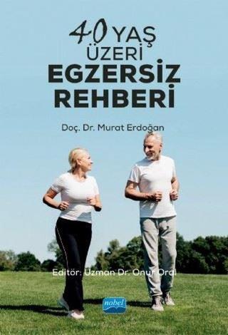 40 Yaş Üzeri Egzersiz Rehberi - Murat Erdoğan - Nobel Akademik Yayıncılık