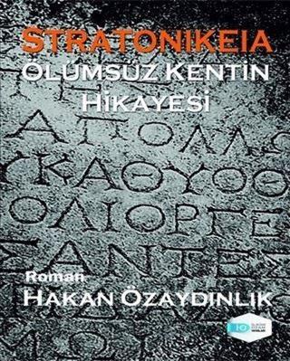 Stratonikeia-Ölümsüzlük Kentin Hikayesi Hakan Özaydınlık İlkim Ozan Yayınları