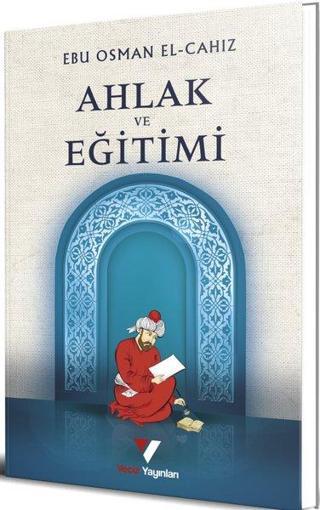 Ahlak ve Eğitimi - Ebu Osman El-Cahız - Veciz Yayınları