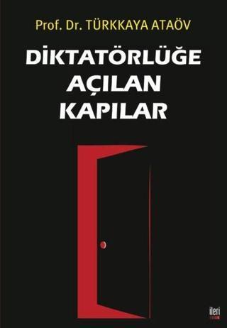 Diktatörlüğe Açılan Kapılar Türkkaya Ataöv İleri Yayınları