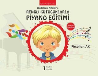 Okulöncesi Miniklerle Renkli Kutucuklarla Piyano Eğitimi-3 Yaş ve Üzeri İçin - Pirsultan Ak - Müzik Eğitimi Yayınları