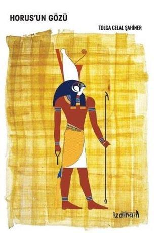 Horus'un Gözü - Tolga Celal Şahiner - İzdiham Yayınevi