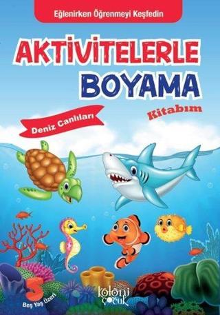 Deniz Canlıları-Aktivitelerle Boyama Kitabım - Kolektif  - Koloni Çocuk Yayınları