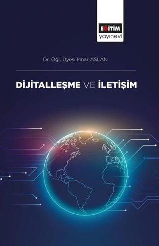 Dijitalleşme ve İletişim - Pınar Aslan - Eğitim Yayınevi