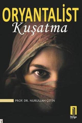 Oryantalist-Kuşatma - Nurullah Çetin - İlbilge Yayıncılık