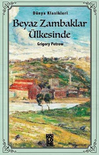 Beyaz Zambaklar Ülkesinde - Dünya Klasikleri Grigory Petrov Koloni Kitap
