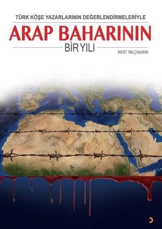 Türk Köşe Yazarlarının Değerlendirmeleriyle Arap Baharının Bir Yılı - Mert Yalçınkaya - Cinius Yayınevi
