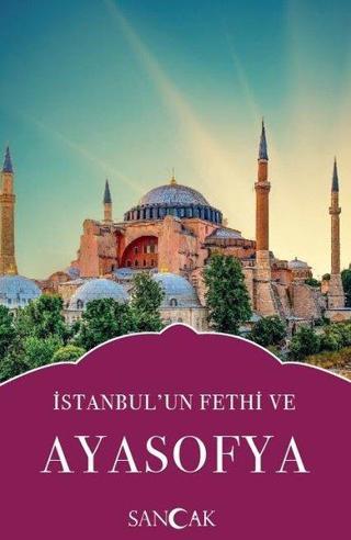 İstanbulun Fethi ve Ayasofya - Kolektif  - Sancak