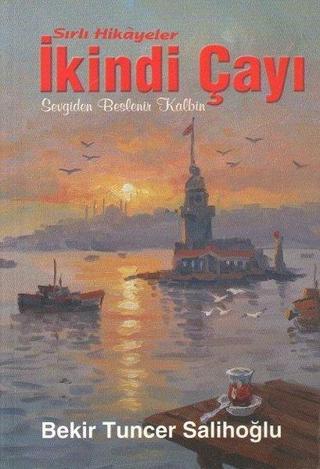 İkindi Çayı - Sırlı Hikayeler - Bekir Tuncer Salihoğlu - Reçete Yayınları