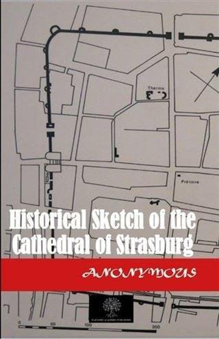 Historical Sketch of the Cathedral of Strasburg - Anonymous  - Platanus Publishing