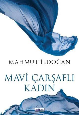 Mavi Çarşaflı Kadın - Mahmut İldoğan - Favori Yayınları