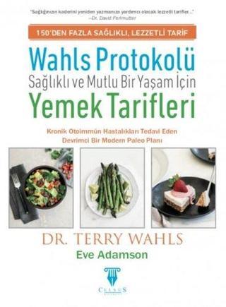 Wahls Protokolü: Sağlıklı ve Mutlu Bir Yaşam İçin Yemek Tarifleri - Eve Adamson - Celsus Kitabevi