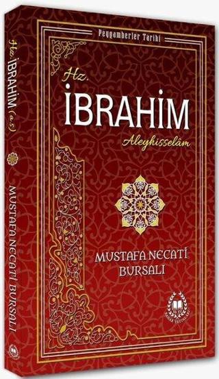 Hz. İbrahim Aleyhisselam - Peygamberler Tarihi - Mustafa Necati Bursalı - Bahar Yayınları