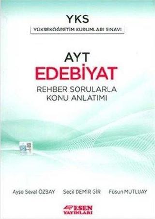 AYT Edebiyat Rehber Sorularla Konu Anlatımı - Ayşe Seval Özbay - Esen Yayıncılık - Eğitim