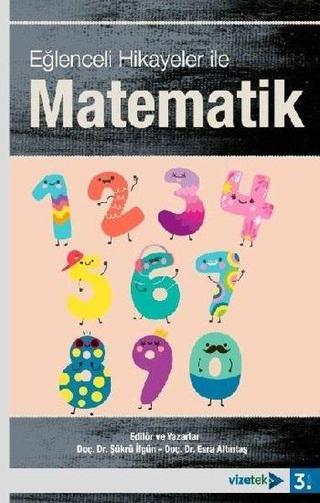 Eğlenceli Hikayeler İle Matematik - Kolektif  - Vizetek Yayınları