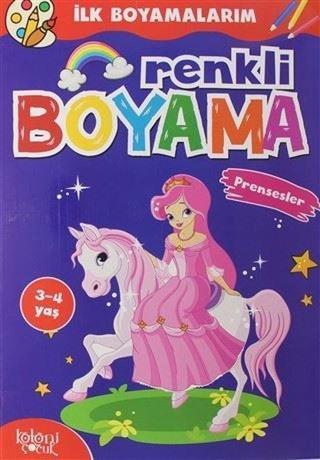 Renkli Boyama - Prensesler - İlk Boyamalarım - Hatice Nurbanu Karaca - Koloni Çocuk Yayınları