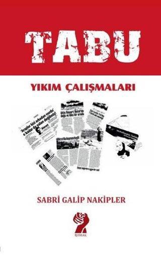 Tabu Yıkım Çalışmaları - Sabri Galip Nakipler - İştirak Yayınları