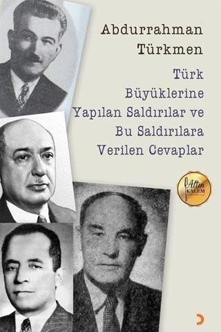 Türk Büyüklerine Yapılan Saldırılar ve Bu Saldırılara Verilen Cevaplar - Abdurrahman Türkmen - Cinius Yayınevi