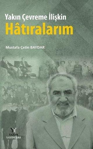 Yakın Çevreme İlişkin Hatıralarım - Mustafa Çetin Baydar - Yazar Yayınları