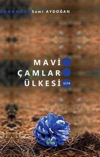 Mavi Çamlar Ülkesi - Sami Aydoğan - İzan Yayıncılık