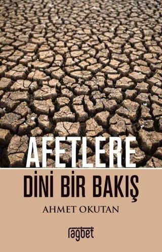 Afetlere Dini Bir Bakış - Ahmet Okutan - Rağbet Yayınları