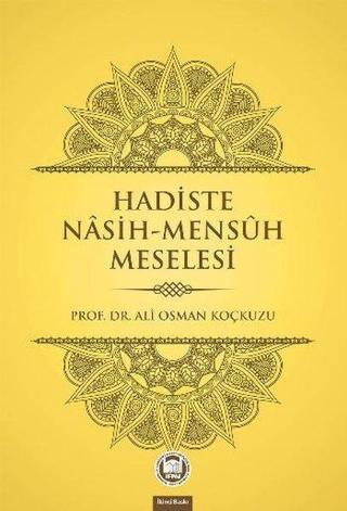 Hadiste Nasih - Mensuh Meselesi - Ali Osman Koçkuzu - M. Ü. İlahiyat Fakültesi Vakfı Yayı