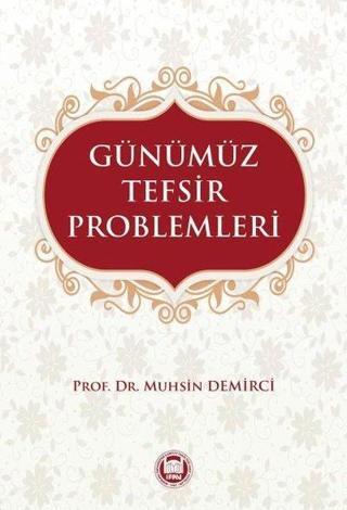 Günümüz Tefsir Problemleri - Muhsin Demirci - M. Ü. İlahiyat Fakültesi Vakfı Yayı