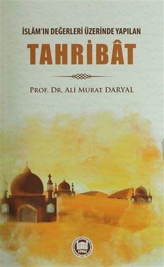 İslam'ın Değerleri Üzerinde Yapılan Tahribat - Ali Murat Daryal - M. Ü. İlahiyat Fakültesi Vakfı Yayı