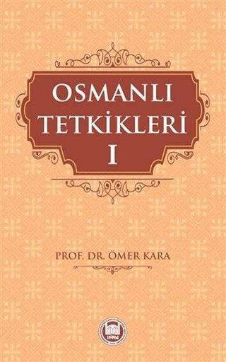 Osmanlı Tetkikleri - 1 - Ömer Kara - M. Ü. İlahiyat Fakültesi Vakfı Yayı