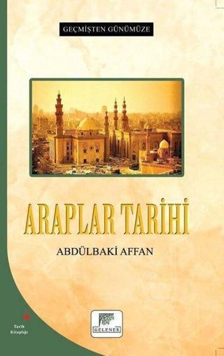 Araplar Tarihi - Geçmişten Günümüze - Abdülbaki Affan - Gelenek Yayınları