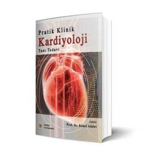 Pratik Klinik Kardiyoloji - Tanı ve Tedavi Kamil Adalet İstanbul Tıp Kitabevi